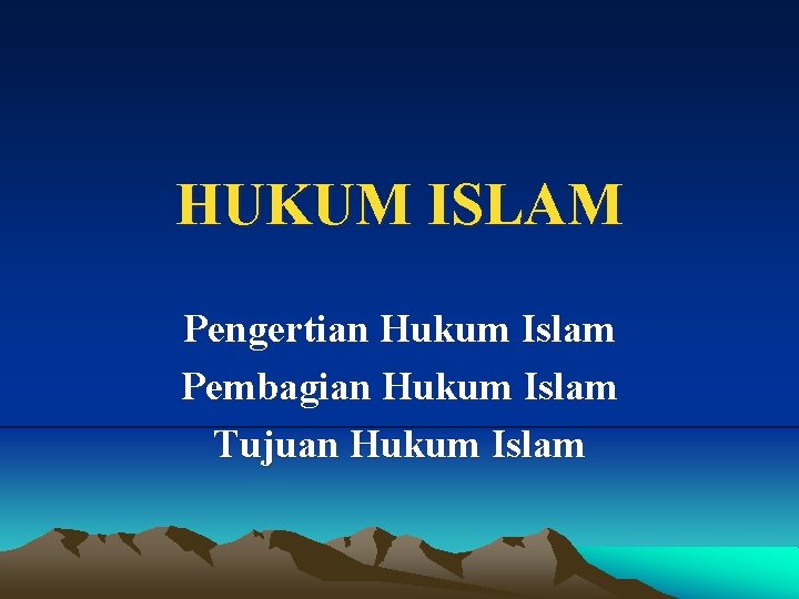 HUKUM ISLAM Pengertian Hukum Islam Pembagian Hukum Islam Tujuan Hukum Islam 
