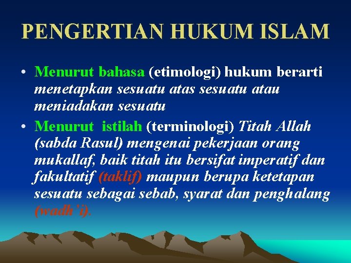 PENGERTIAN HUKUM ISLAM • Menurut bahasa (etimologi) hukum berarti menetapkan sesuatu atas sesuatu atau