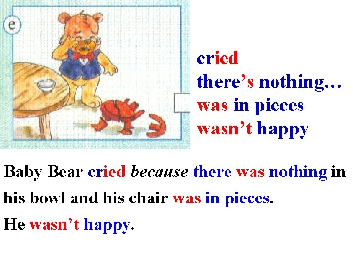 cried there’s nothing… was in pieces wasn’t happy Baby Bear cried because there was