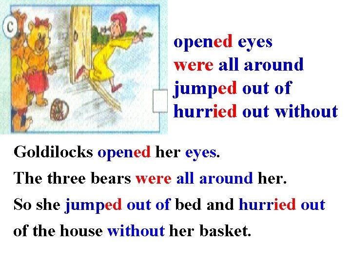 opened eyes were all around jumped out of hurried out without Goldilocks opened her