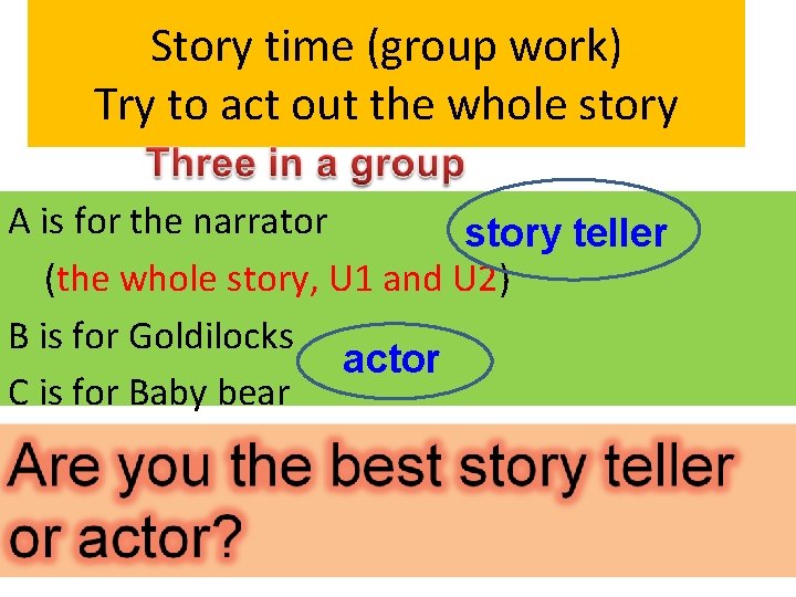 Story time (group work) Try to act out the whole story A is for