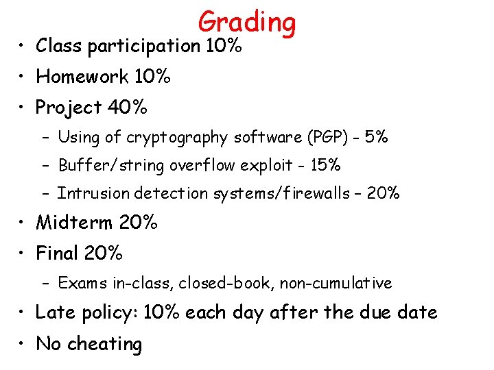 Grading • Class participation 10% • Homework 10% • Project 40% – Using of