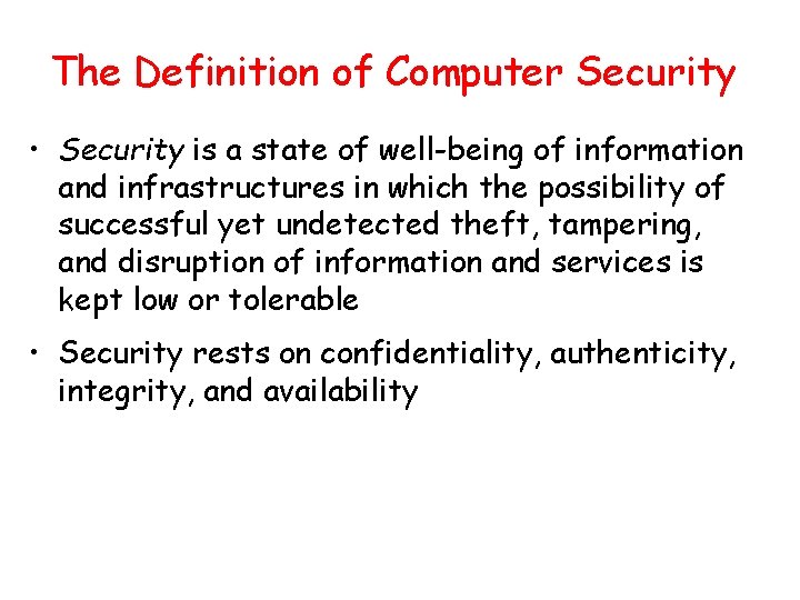 The Definition of Computer Security • Security is a state of well-being of information