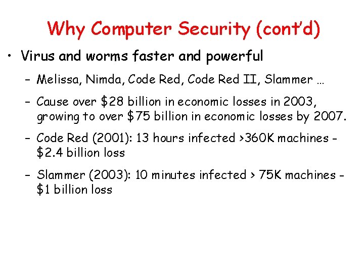 Why Computer Security (cont’d) • Virus and worms faster and powerful – Melissa, Nimda,