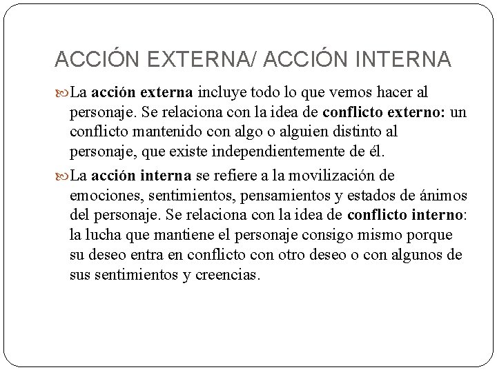 ACCIÓN EXTERNA/ ACCIÓN INTERNA La acción externa incluye todo lo que vemos hacer al