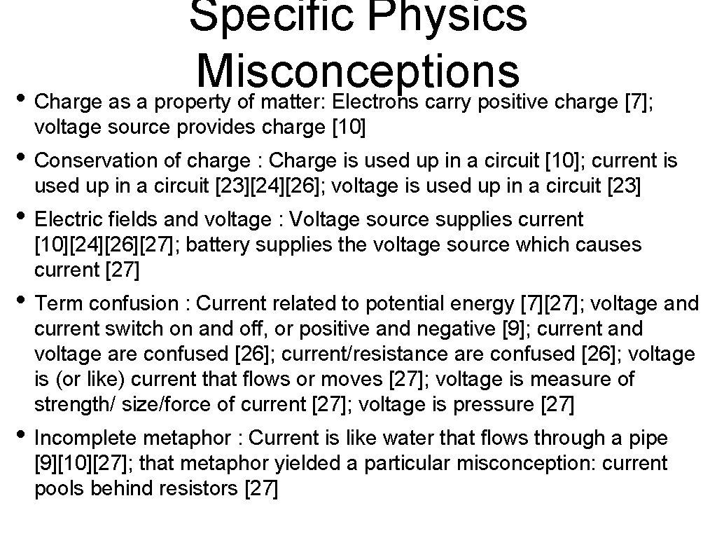 Specific Physics Misconceptions • Charge as a property of matter: Electrons carry positive charge