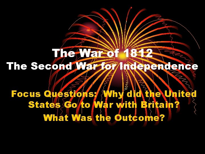 The War of 1812 The Second War for