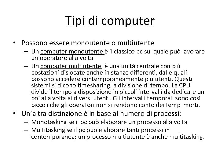 Tipi di computer • Possono essere monoutente o multiutente – Un computer monoutente è