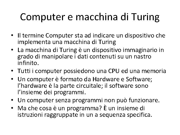 Computer e macchina di Turing • Il termine Computer sta ad indicare un dispositivo