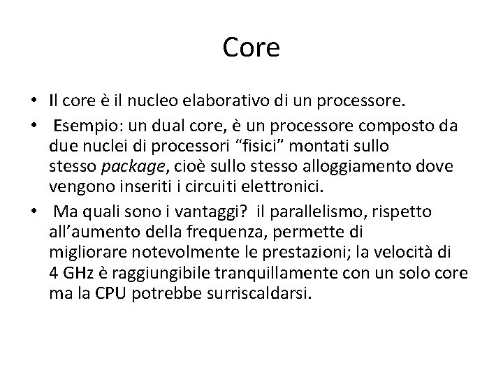 Core • Il core è il nucleo elaborativo di un processore. • Esempio: un