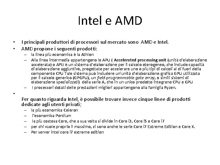 Intel e AMD • • I principali produttori di processori sul mercato sono AMD