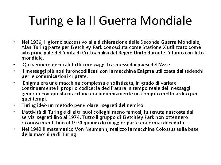 Turing e la II Guerra Mondiale • • Nel 1939, il giorno successivo alla