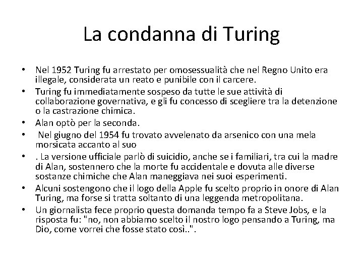 La condanna di Turing • Nel 1952 Turing fu arrestato per omosessualità che nel