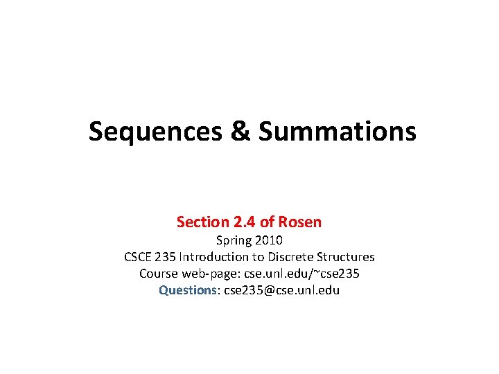 Sequences & Summations Section 2. 4 of Rosen Spring 2010 CSCE 235 Introduction to