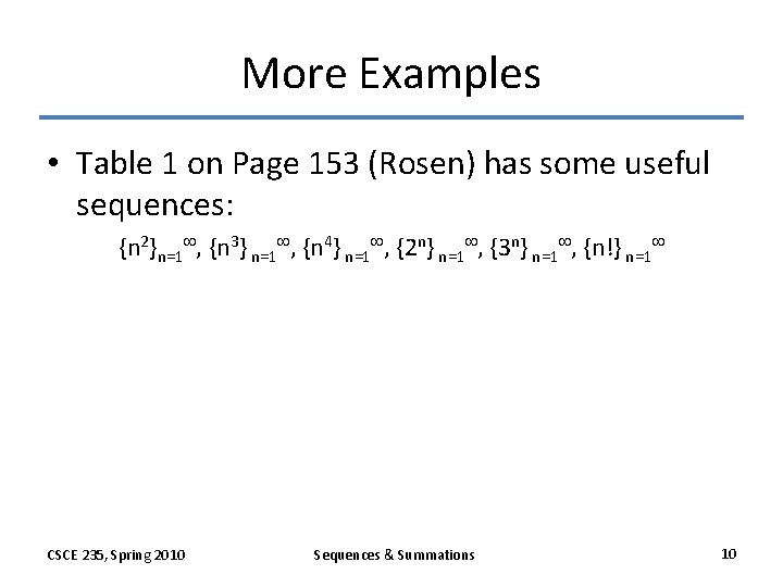 More Examples • Table 1 on Page 153 (Rosen) has some useful sequences: {n