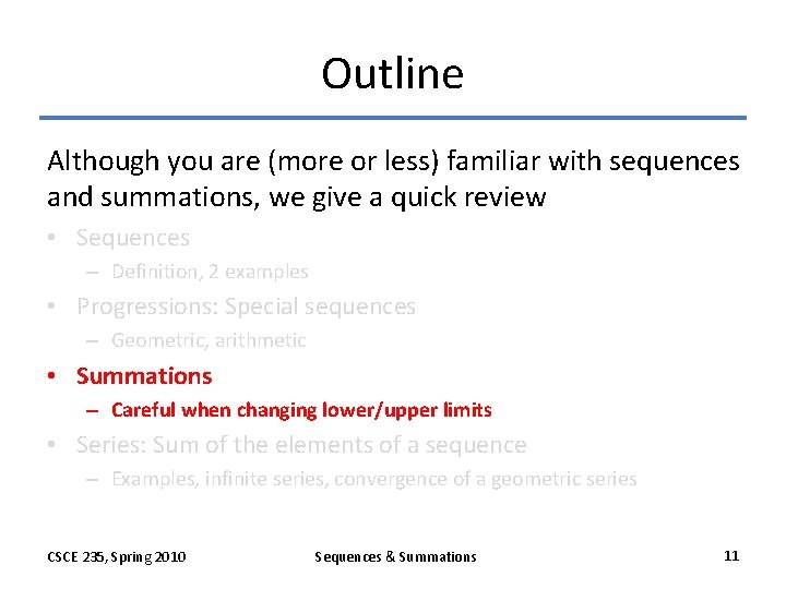 Outline Although you are (more or less) familiar with sequences and summations, we give