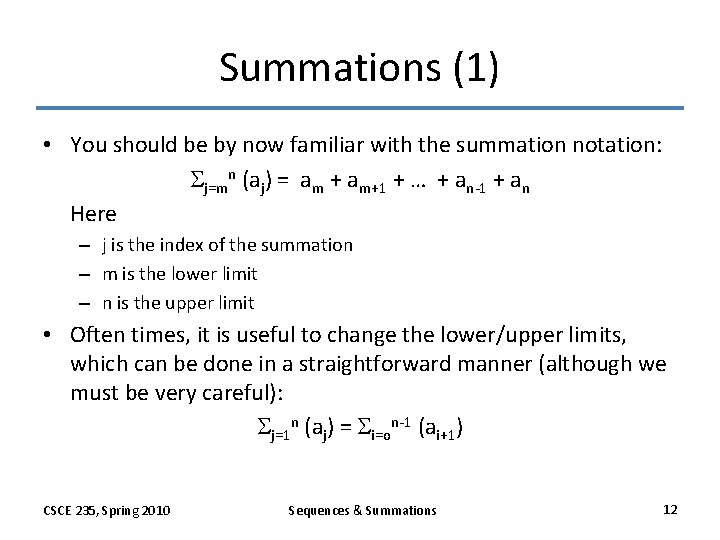 Summations (1) • You should be by now familiar with the summation notation: j=mn