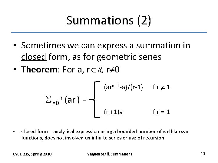 Summations (2) • Sometimes we can express a summation in closed form, as for