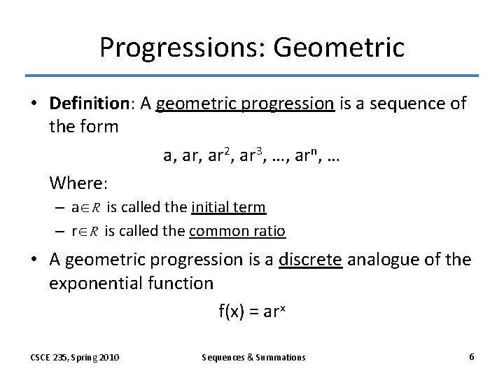 Progressions: Geometric • Definition: A geometric progression is a sequence of the form a,