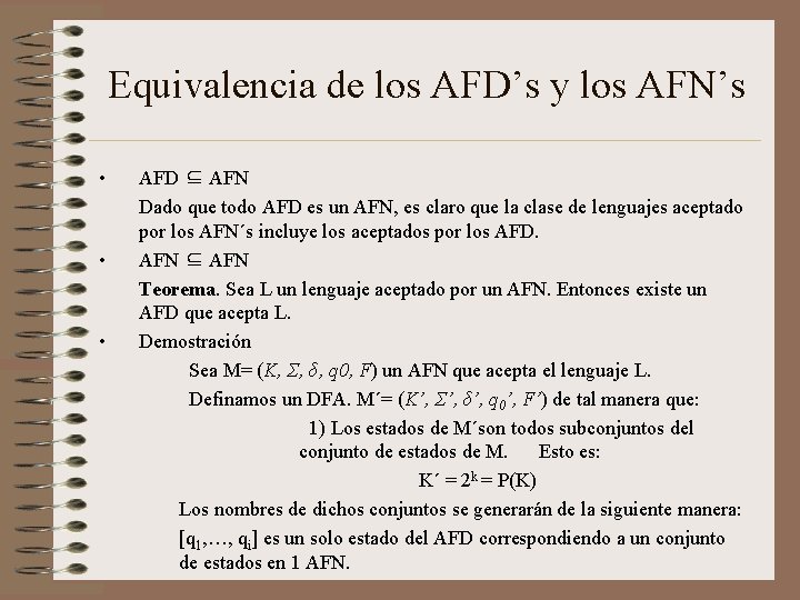 Equivalencia de los AFD’s y los AFN’s • • • AFD ⊆ AFN Dado