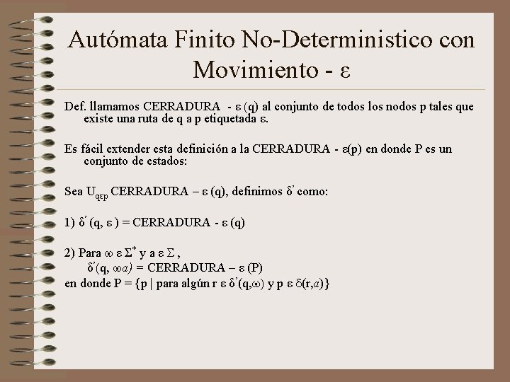 Autómata Finito No-Deterministico con Movimiento - ε Def. llamamos CERRADURA - ε (q) al