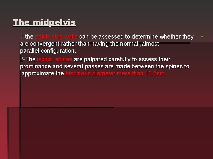 The midpelvis 1 -the pelvis side walls can be assessed to determine whether they