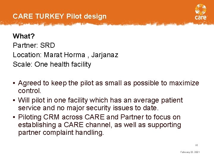 CARE TURKEY Pilot design What? Partner: SRD Location: Marat Horma , Jarjanaz Scale: One