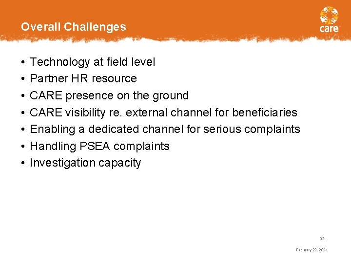 Overall Challenges • • Technology at field level Partner HR resource CARE presence on