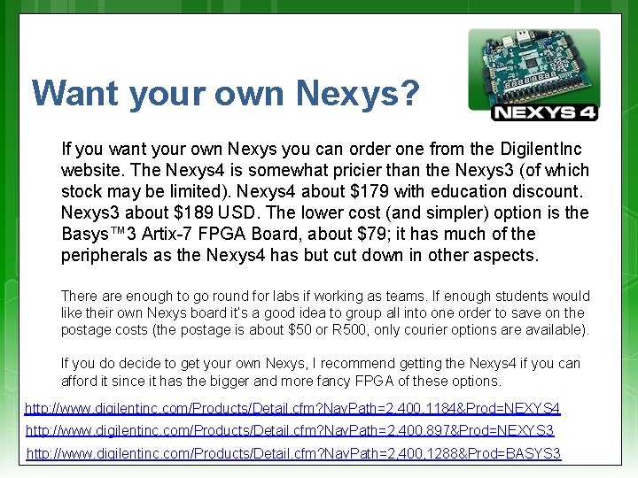 Want your own Nexys? If you want your own Nexys you can order one