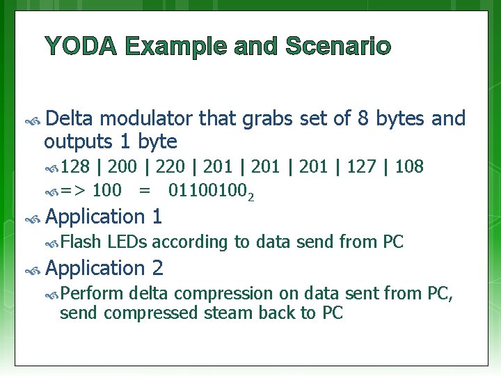 YODA Example and Scenario Delta modulator that grabs set of 8 bytes and outputs