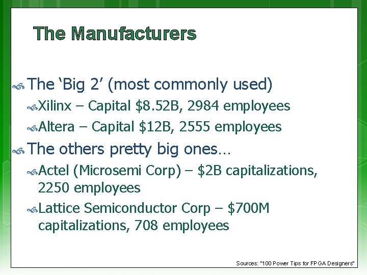 The Manufacturers The ‘Big 2’ (most commonly used) Xilinx – Capital $8. 52 B,