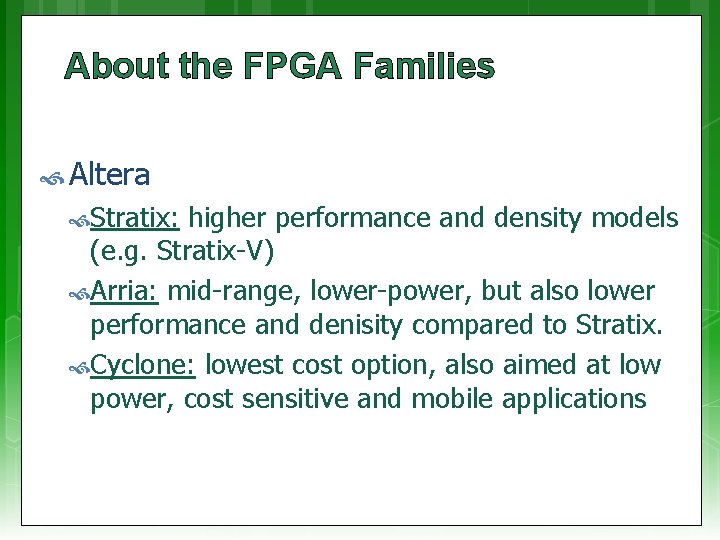 About the FPGA Families Altera Stratix: higher performance and density models (e. g. Stratix-V)