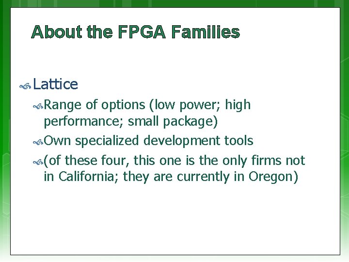 About the FPGA Families Lattice Range of options (low power; high performance; small package)