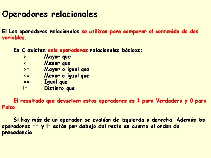 Operadores relacionales El Los operadores relacionales se utilizan para comparar el contenido de dos