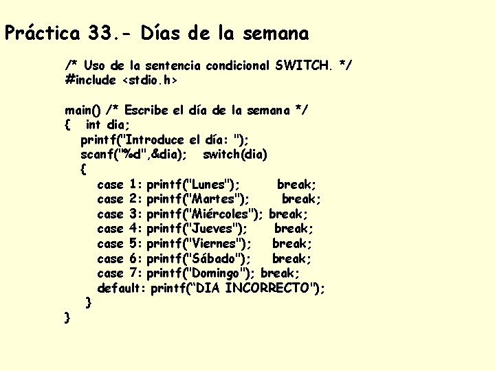 Práctica 33. - Días de la semana /* Uso de la sentencia condicional SWITCH.