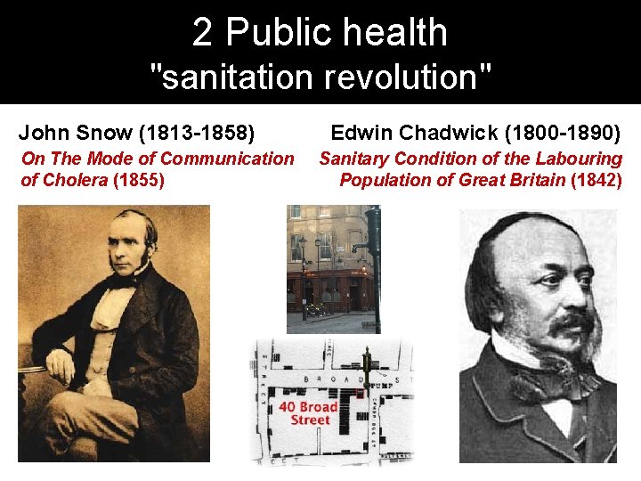 2 Public health "sanitation revolution" John Snow (1813 -1858) On The Mode of Communication