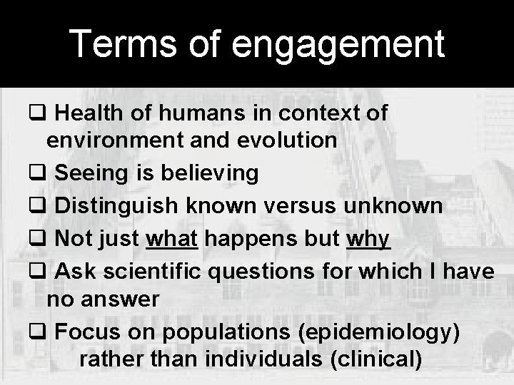 Terms of engagement q Health of humans in context of environment and evolution q