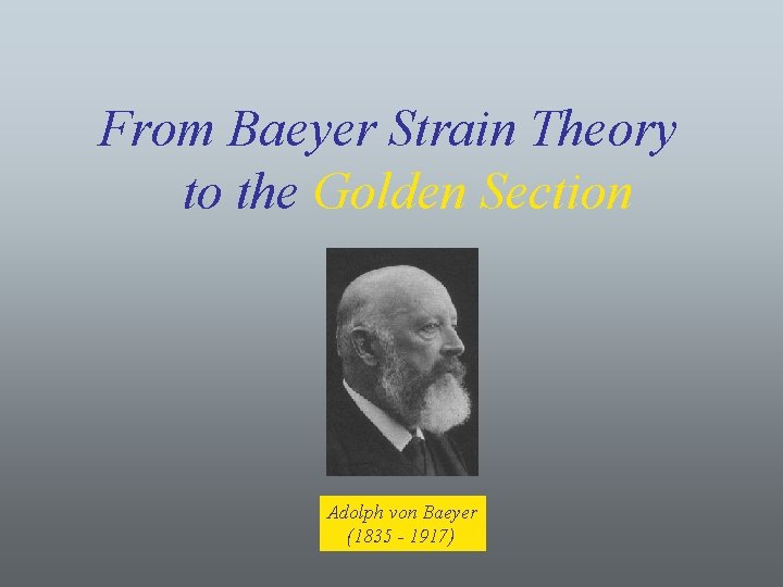 From Baeyer Strain Theory to the Golden Section Adolph von Baeyer (1835 - 1917)