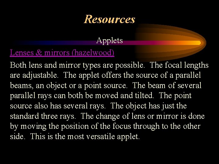 Resources Applets Lenses & mirrors (hazelwood) Both lens and mirror types are possible. The