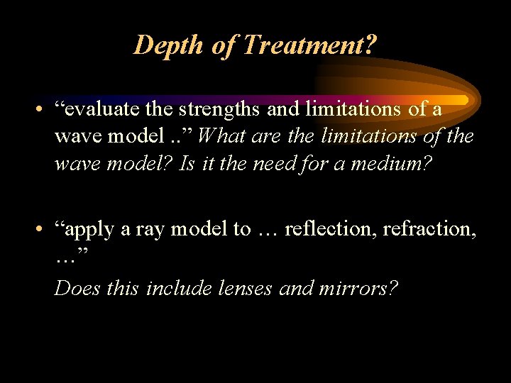 Depth of Treatment? • “evaluate the strengths and limitations of a wave model. .