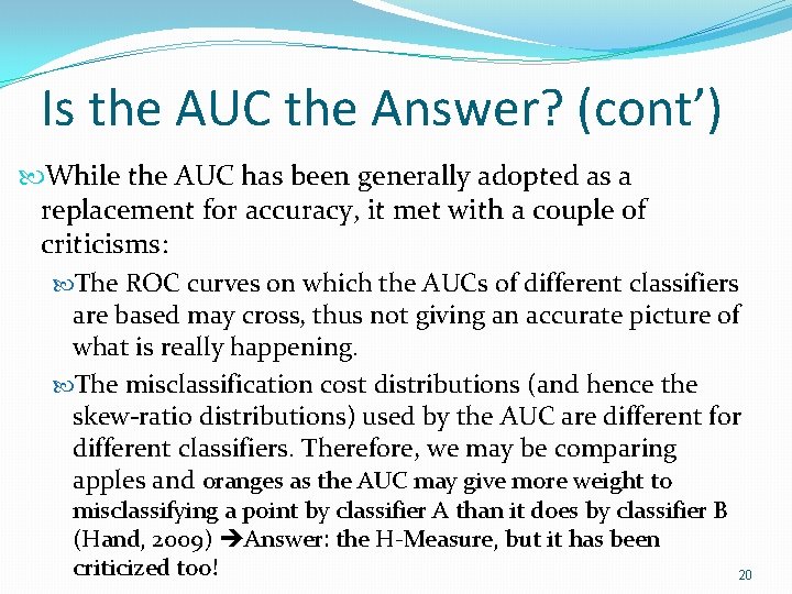 Is the AUC the Answer? (cont’) While the AUC has been generally adopted as Is the AUC the Answer? (cont’) While the AUC has been generally adopted as