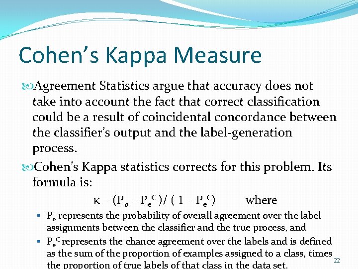 Cohen’s Kappa Measure Agreement Statistics argue that accuracy does not take into account the Cohen’s Kappa Measure Agreement Statistics argue that accuracy does not take into account the