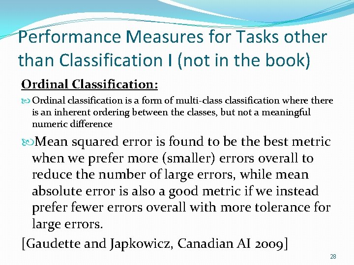 Performance Measures for Tasks other than Classification I (not in the book) Ordinal Classification: Performance Measures for Tasks other than Classification I (not in the book) Ordinal Classification: