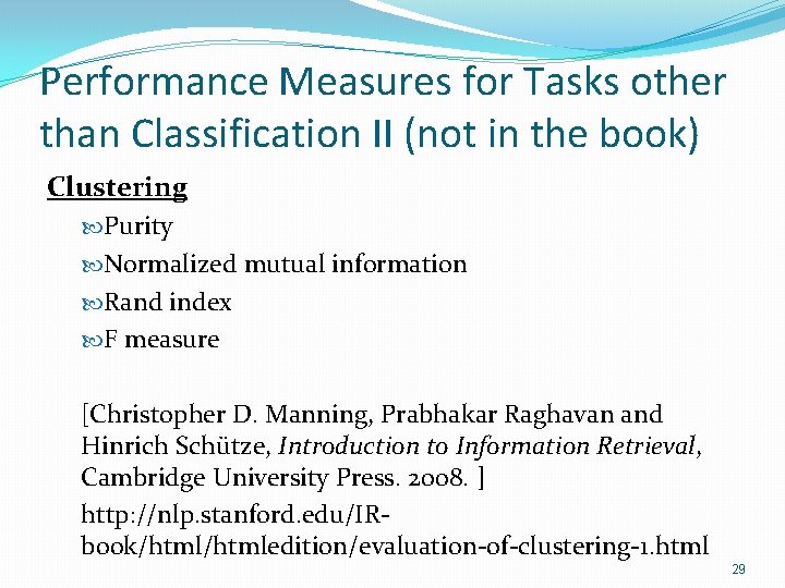 Performance Measures for Tasks other than Classification II (not in the book) Clustering Purity Performance Measures for Tasks other than Classification II (not in the book) Clustering Purity