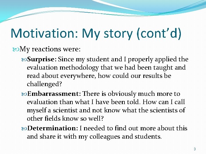 Motivation: My story (cont’d) My reactions were: Surprise: Since my student and I properly Motivation: My story (cont’d) My reactions were: Surprise: Since my student and I properly