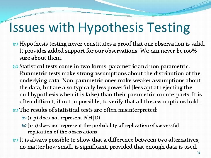 Issues with Hypothesis Testing Hypothesis testing never constitutes a proof that our observation is Issues with Hypothesis Testing Hypothesis testing never constitutes a proof that our observation is