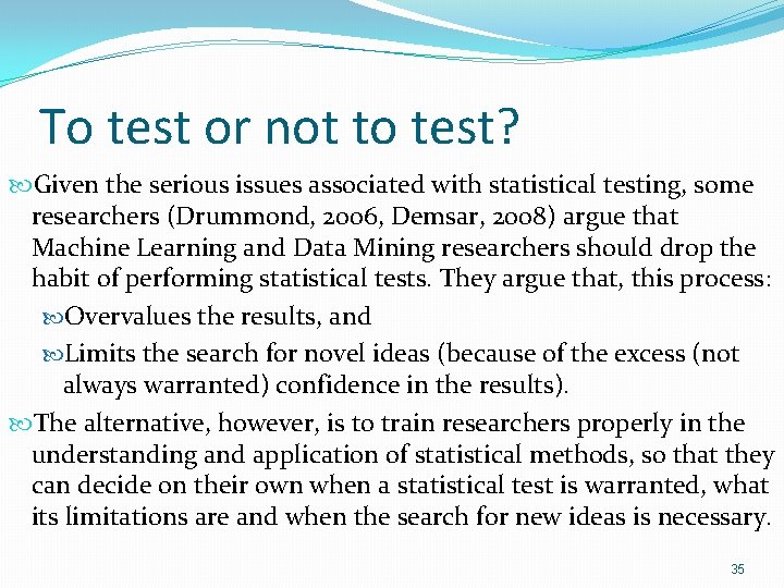 To test or not to test? Given the serious issues associated with statistical testing, To test or not to test? Given the serious issues associated with statistical testing,