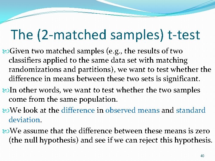 The (2 -matched samples) t-test Given two matched samples (e. g. , the results The (2 -matched samples) t-test Given two matched samples (e. g. , the results