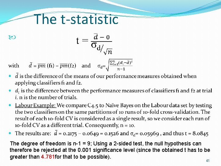 The t-statistic The degree of freedom is n-1 = 9; Using a 2 -sided The t-statistic The degree of freedom is n-1 = 9; Using a 2 -sided