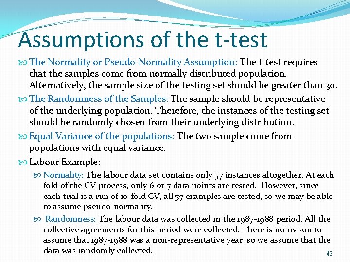 Assumptions of the t-test The Normality or Pseudo-Normality Assumption: The t-test requires that the Assumptions of the t-test The Normality or Pseudo-Normality Assumption: The t-test requires that the